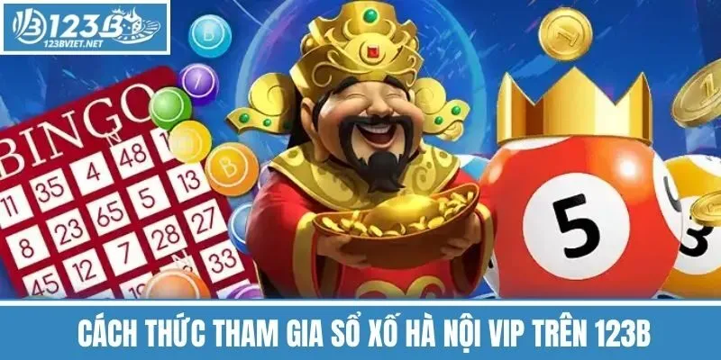Cách Thức Tham Gia Sổ Xố Hà Nội VIP Trên 123b